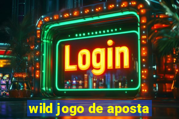 wild jogo de aposta