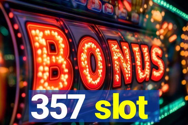 357 slot