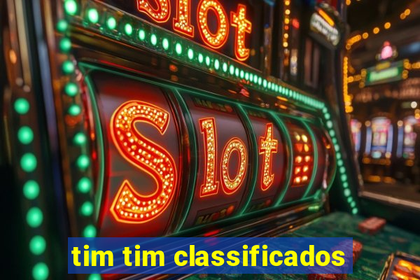 tim tim classificados