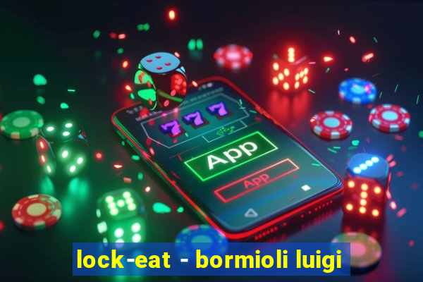 lock-eat - bormioli luigi