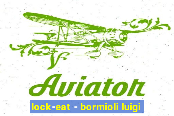 lock-eat - bormioli luigi