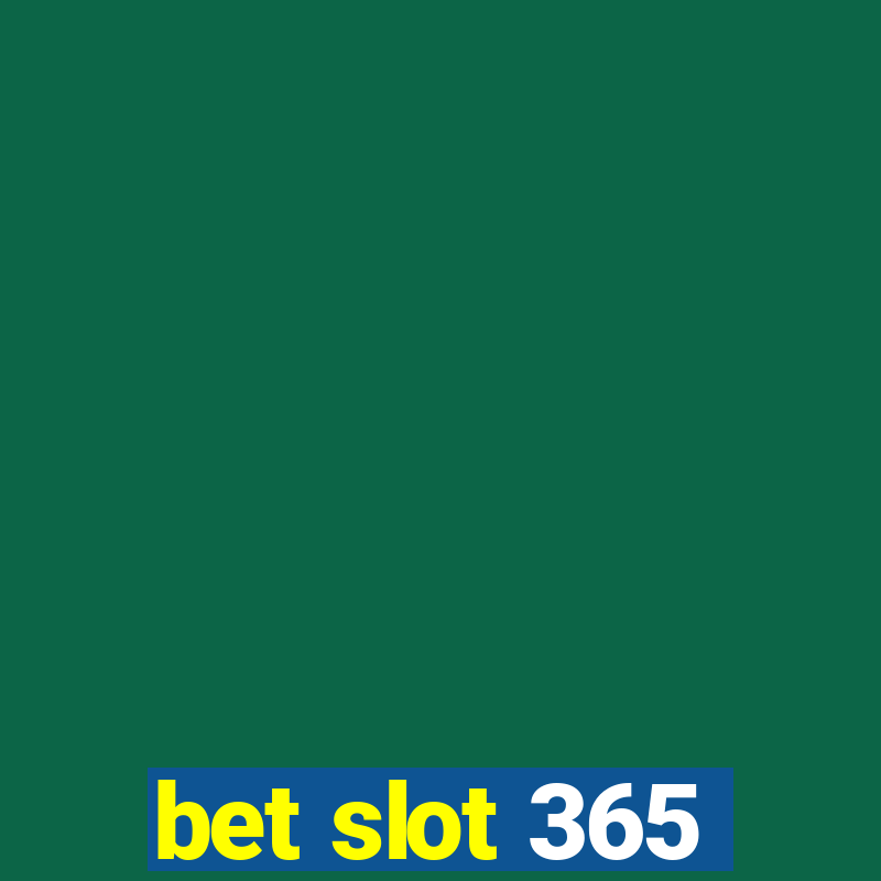 bet slot 365