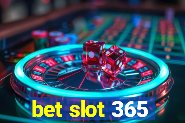 bet slot 365