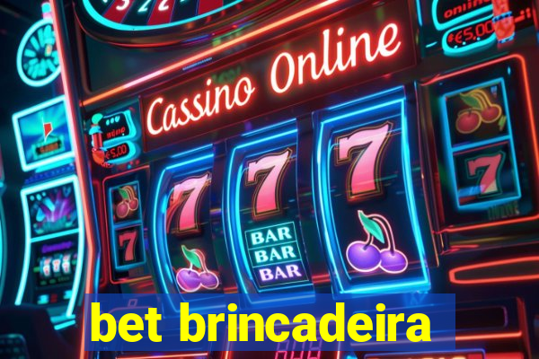 bet brincadeira