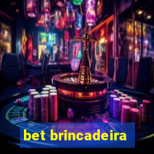 bet brincadeira