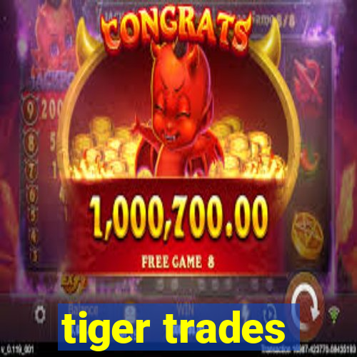 tiger trades