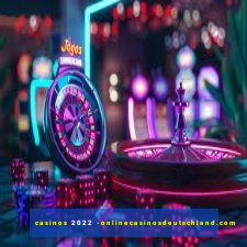 casinos 2022 -onlinecasinosdeutschland.com