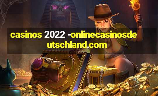 casinos 2022 -onlinecasinosdeutschland.com