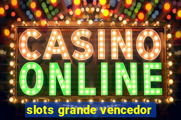 slots grande vencedor