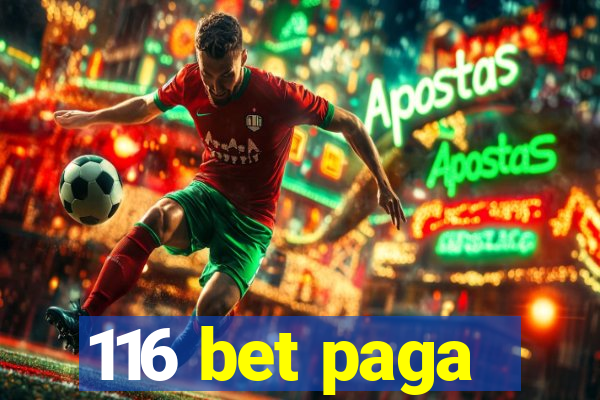 116 bet paga