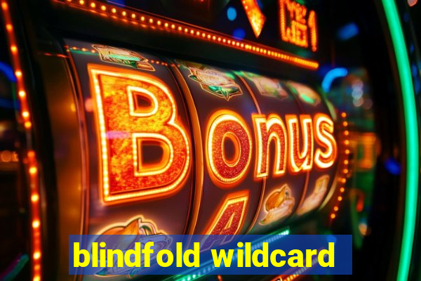 blindfold wildcard