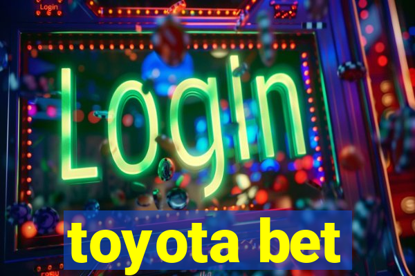 toyota bet