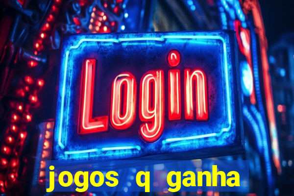 jogos q ganha dinheiro de verdade