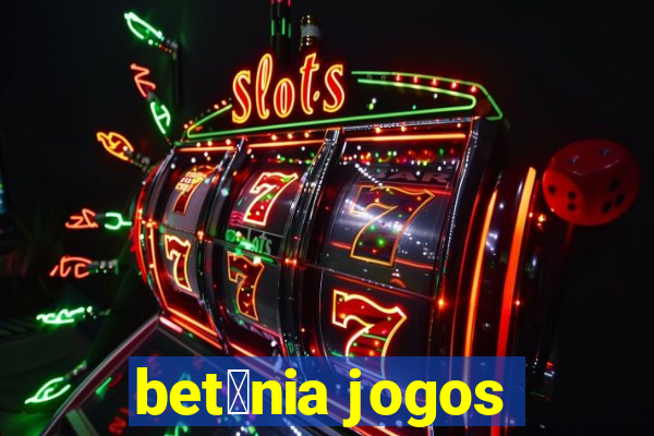 bet芒nia jogos