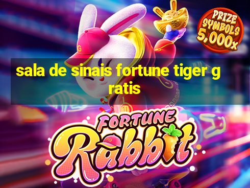 sala de sinais fortune tiger gratis