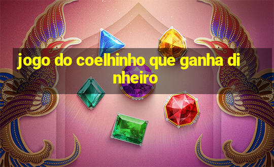 jogo do coelhinho que ganha dinheiro