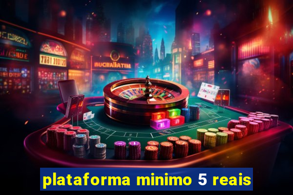 plataforma minimo 5 reais