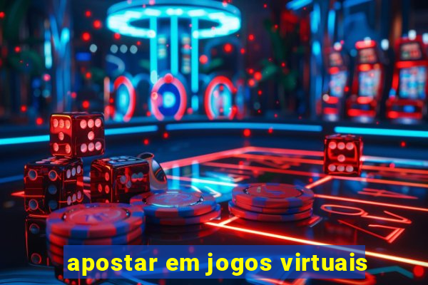 apostar em jogos virtuais