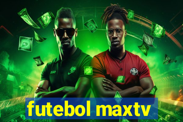 futebol maxtv