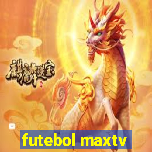 futebol maxtv