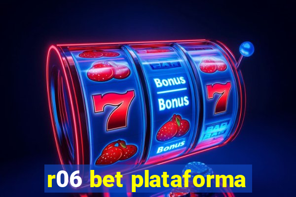 r06 bet plataforma