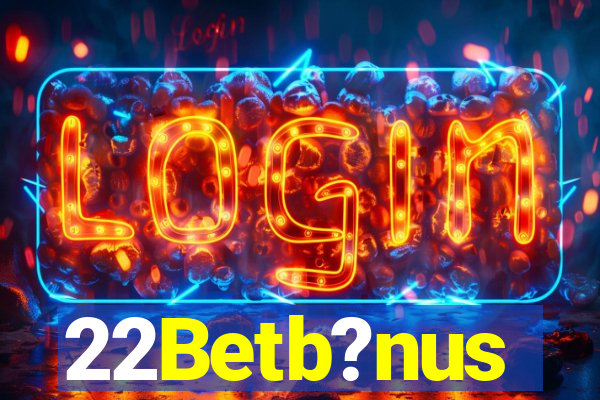 22Betb?nus