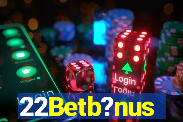 22Betb?nus