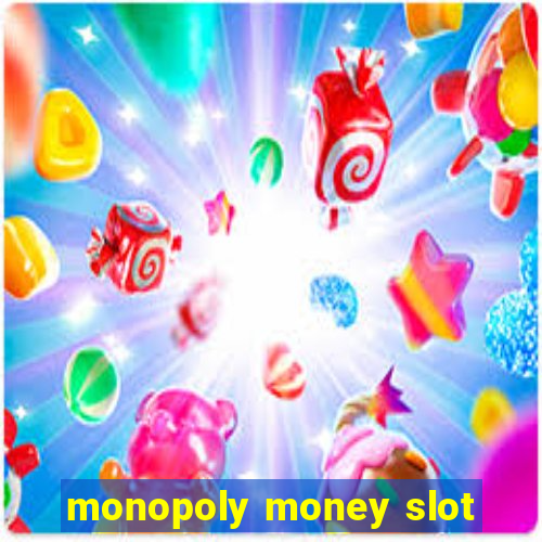 monopoly money slot