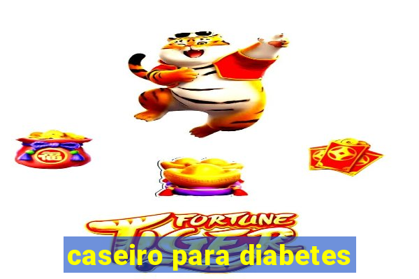 caseiro para diabetes