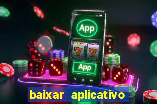 baixar aplicativo casa de aposta