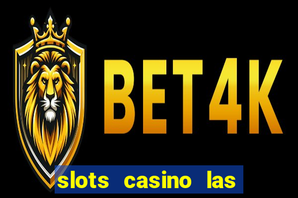 slots casino las vegas slots