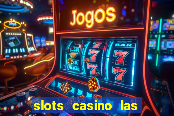 slots casino las vegas slots