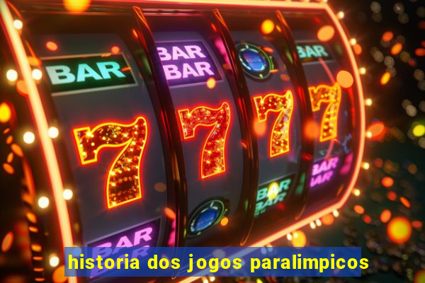 historia dos jogos paralimpicos