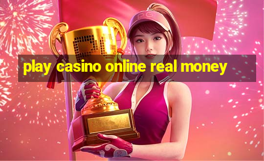 play casino online real money