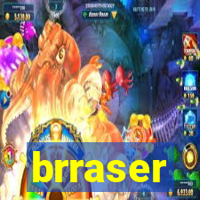 brraser