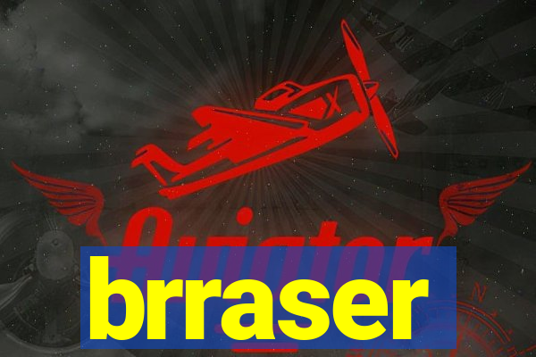 brraser