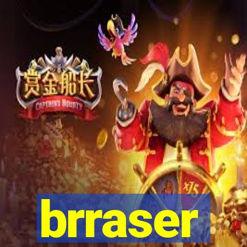 brraser