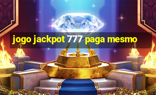 jogo jackpot 777 paga mesmo