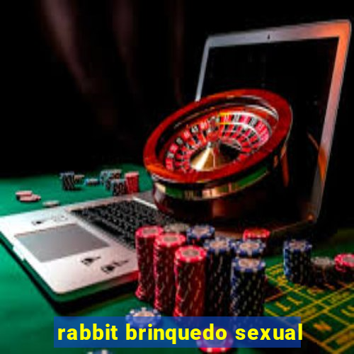 rabbit brinquedo sexual