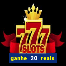 ganhe 20 reais para apostar cassino