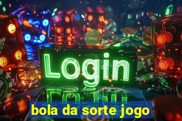 bola da sorte jogo