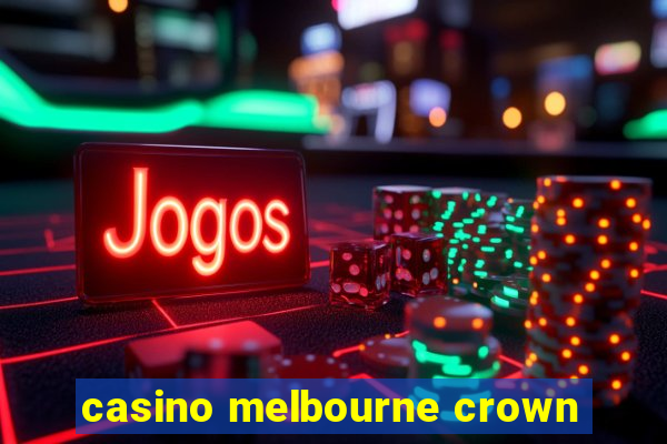 casino melbourne crown