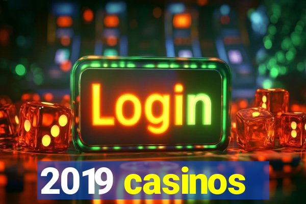 2019 casinos