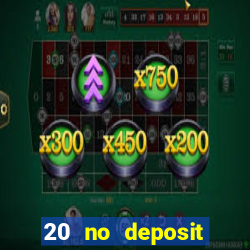 20 no deposit casino bonus