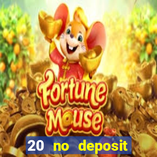 20 no deposit casino bonus