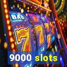 9000 slots