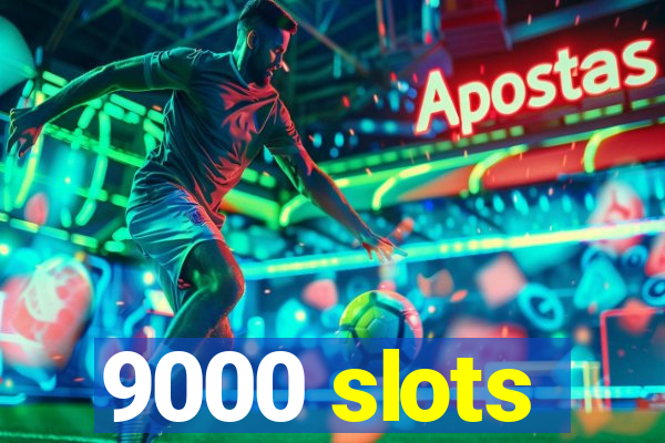 9000 slots