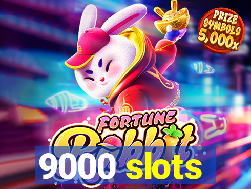 9000 slots