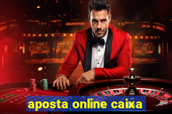 aposta online caixa