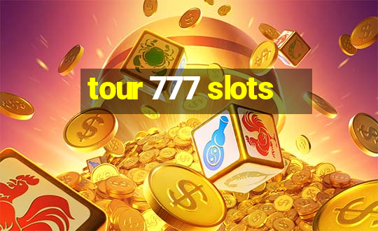 tour 777 slots